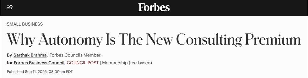 Featured In Forbes: Why Autonomy Is The New Consulting Premium